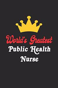 World's Greatest Public Health Nurse Notebook - Funny Public Health Nurse Journal Gift