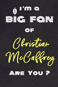 I'm a Big Fan of Christian McCaffrey Are You ? - Notebook for Notes, Thoughts, Ideas, Reminders, Lists to do, Planning(for Football Americain lovers, Rugby gifts)