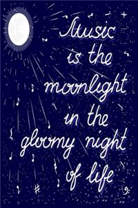 Music Is The Moonlight in The Gloomy night of Life