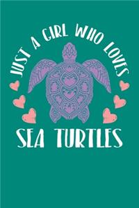 Just A Girl Who Loves Sea Turtles
