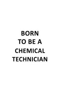 Born To Be A Chemical Technician