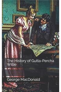 The History of Gutta-Percha Willie