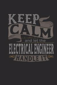 Keep Calm And Let The Electrical Engineer Handle It