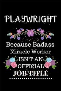 Playwright Because Badass Miracle Worker Isn't an Official Job Title