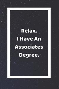 Relax I Have An Associates Degree