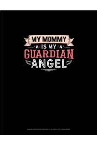 My Mommy Is My Guardian Angel