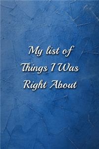 My list of Things I Was Right About notebook