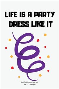 Life Is a Party Dress Like It