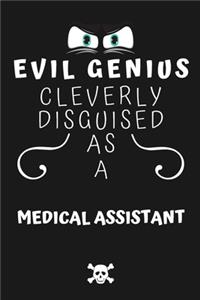 Evil Genius Cleverly Disguised As A Medical Assistant