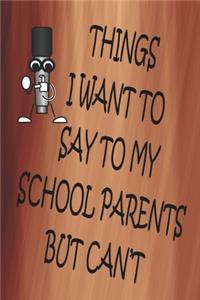 Things I Want To Say To My School Parents But Can't
