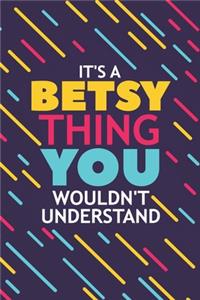 It's a Betsy Thing You Wouldn't Understand