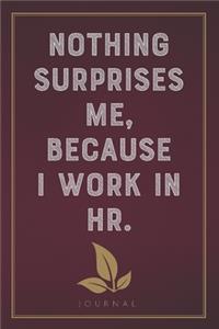 Nothing Surprises Me Because I Work in HR