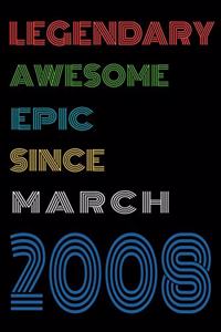Legendary Awesome Epic Since March 2008 Notebook Birthday Gift For Women/Men/Boss/Coworkers/Colleagues/Students/Friends.