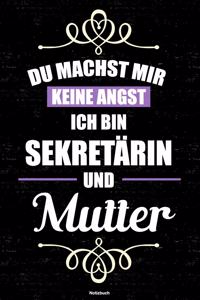 Du machst mir keine Angst ich bin Sekretärin und Mutter Notizbuch