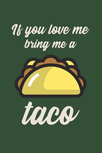 If You Love Me Bring Me A Taco