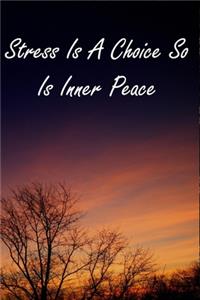Stress Is A Choice So Is Inner Peace