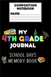 Composition Notebook My 4th Grade Journal School Days Memory Book: 4th Grade Journal With Prompts, New School Year Memory Keepsake, Class Schedule, Notebook for Reminders, To Do List, Diary For Students