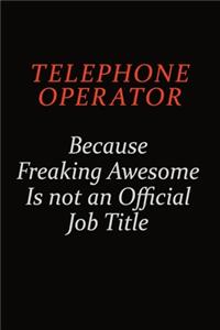 Telephone Operator Because Freaking Awesome Is Not An Official Job Title