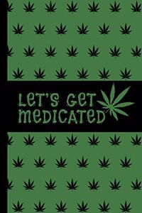 Let's Get Medicated
