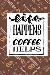 Life Happens Coffee Helps