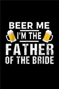 Beer Me I'm The Father Of The Bride