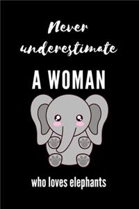 Never underestimate a woman who loves elephants