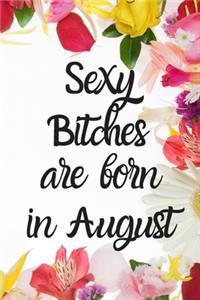 Sexy Bitches Are Born In August