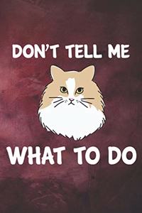 Don't Tell Me What To Do Notebook Journal