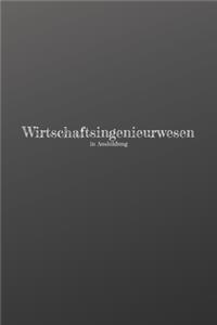 Wirtschaftsingenieurwesen in Ausbildung: 120 leere linierte Seiten in A5 Softcover - Perfekt als Notizbuch oder Journal für alle Studenten, Auszubildende und Lehrenden - Ideal für Aufzeichn