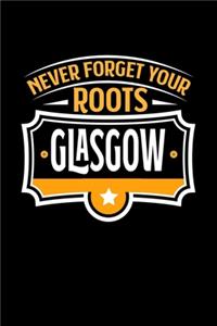 Glasgow Never Forget your Roots