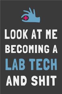 Look At Me Becoming a Lab Tech and Shit