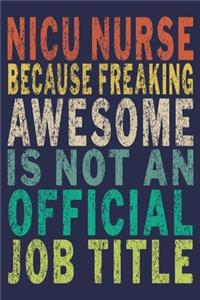 NICU Nurse Because Freaking Awesome Isn't An Official Job Title