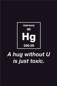 A Hug Without You is just Toxic