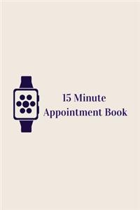 15 Minute Appointment Book- 105 pages-6x9 Inches-For Modern Women to Manage Schedule