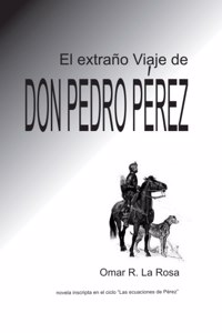 extraño Viaje de don Pedro Perez