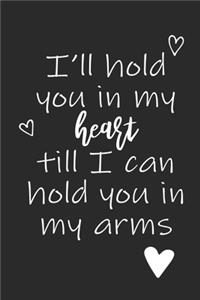 I'll Hold You In My Heart Till I Can Hold You In My Arms