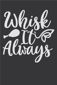 Whisk It Always