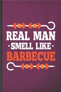 Real Man Smell Like Barbecue