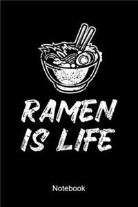Ramen Is Life Notebook