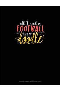 All I Need Is Football And My Doodle
