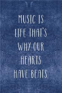 Music Is Life. That's Why Our Hearts Have Beats