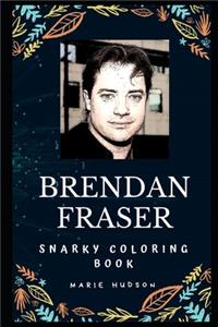 Brendan Fraser Snarky Coloring Book