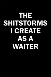 The Shitstorms I Create As A Waiter