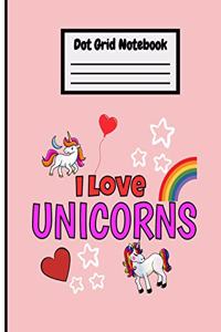 I Love Unicorns Cute Dot Grid Notebook