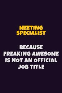 Meeting Specialist, Because Freaking Awesome Is Not An Official Job Title