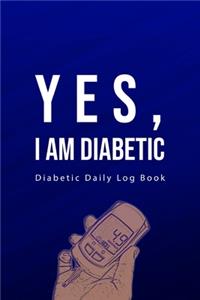 Yes, I am diabetic Diabetic Daily Log Book