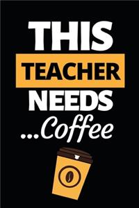 This Teacher Needs Coffee
