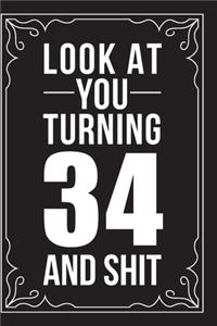Look at You Turning 34 and Shit