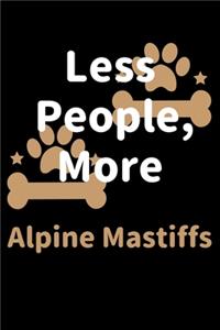 Less People, More Alpine Mastiffs