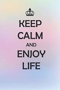 Keep Calm And Enjoy Life